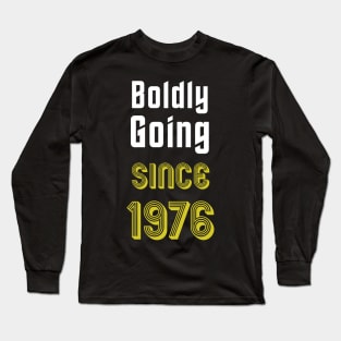 Boldly Going Since 1976 Long Sleeve T-Shirt